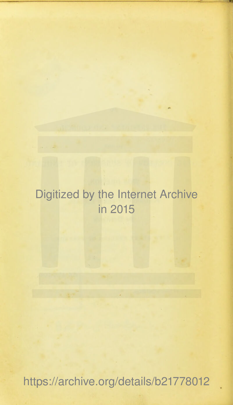 Digitized by the Internet Archive in 2015 https://archive.org/details/b21778012