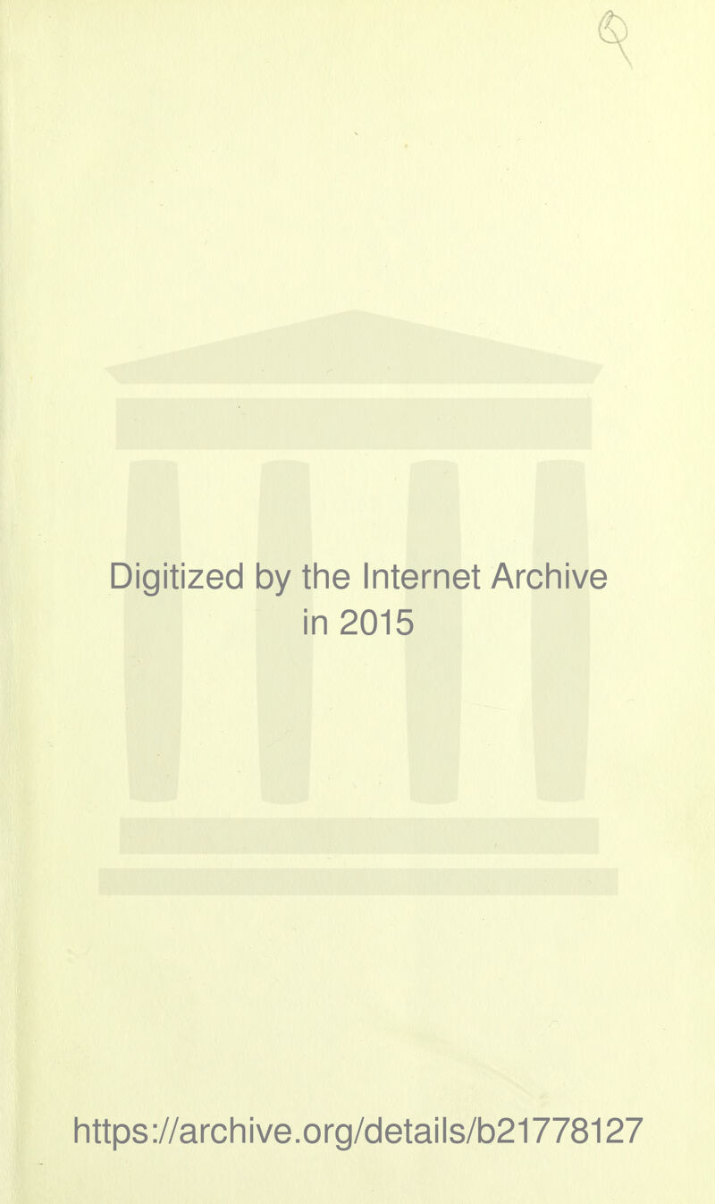 Digitized by the Internet Archive in 2015 littps ://arcii i ve. o rg/detai Is/b21778127