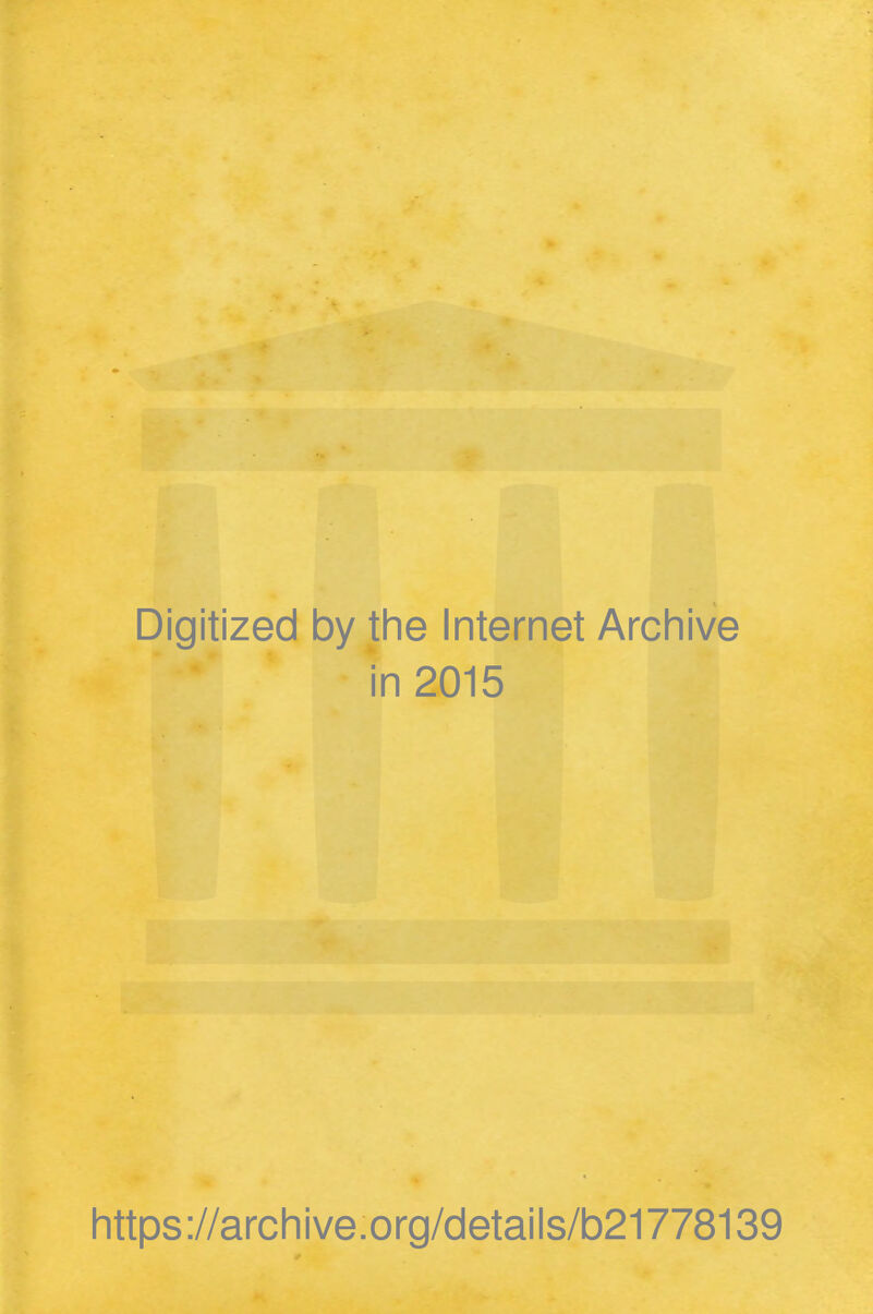 Digitized by the Internet Archive in 2015 https://archive.org/details/b21778139