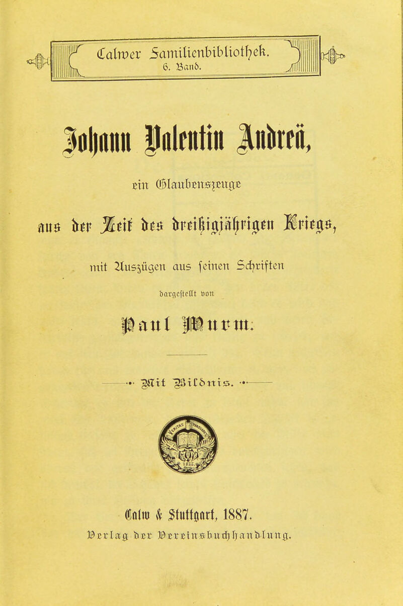 |ol)(inn Valentin InW, Bin OlIaubBnsjEitgE mit 2tus5Ügen aus feinen Sd^riften barflcftcHt öon dnlti) $immh 1887.
