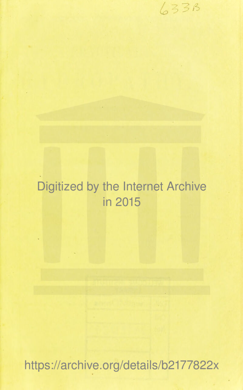 Digitized by the Internet Archive in 2015 https://archive.org/details/b2177822x