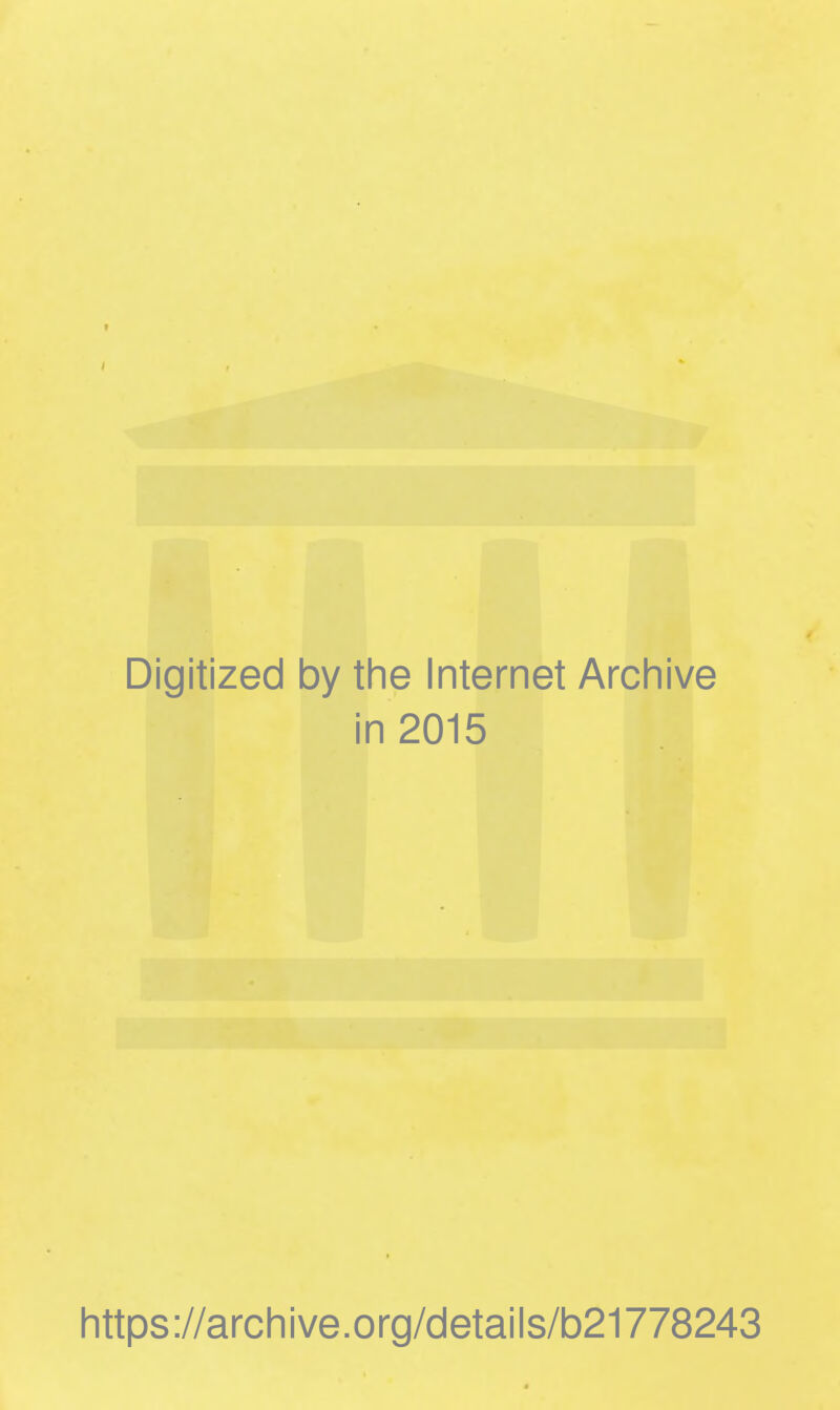 Digitized by the Internet Archive in 2015 https://archive.org/details/b21778243