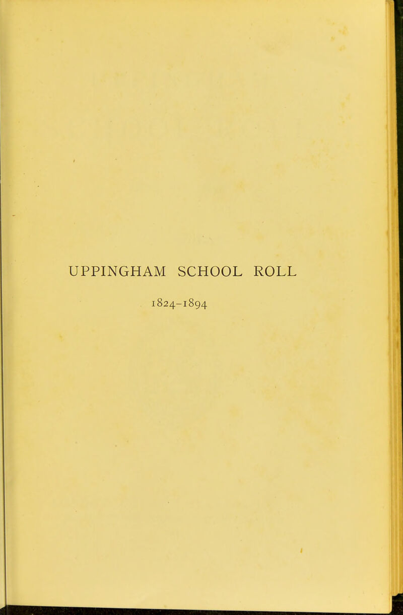 I UPPINGHAM SCHOOL ROLL 1824-1894