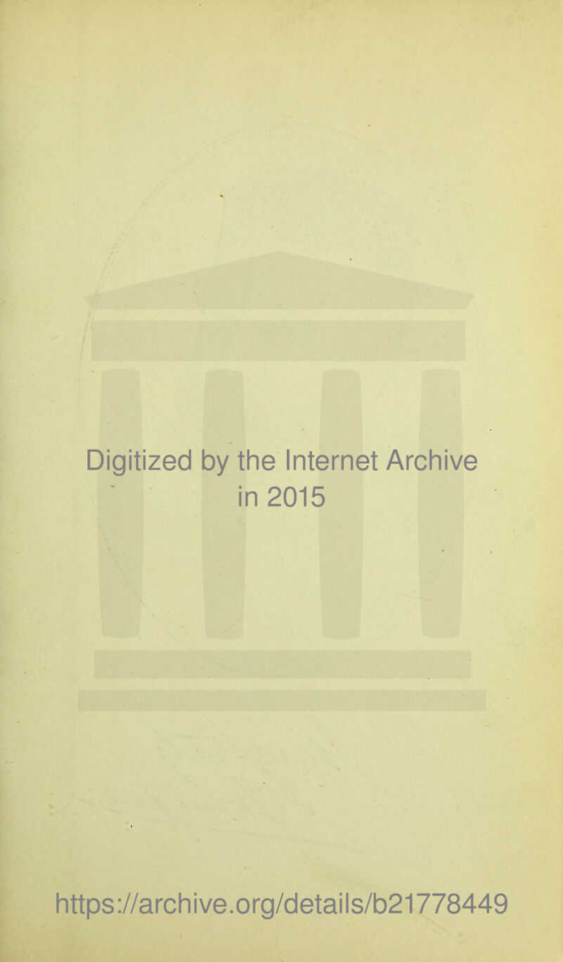 Digitized by the Internet Archive in 2015 https://archive.org/details/b21778449