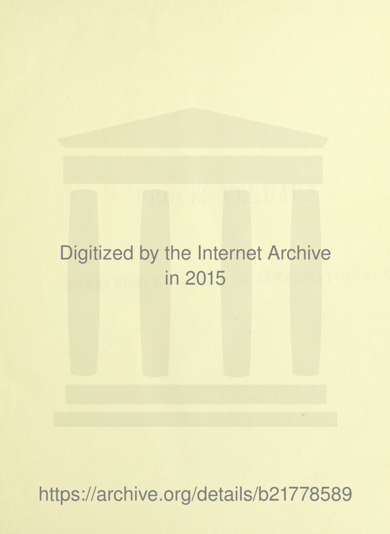 Digitized by the Internet Archive in 2015 https://archive.org/details/b21778589