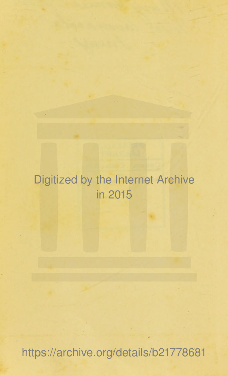 Digitized by the Internet Archive in 2015 https://archive.org/details/b21778681