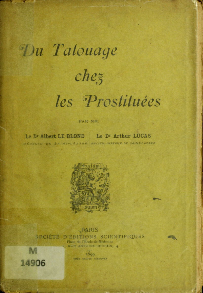 cheg les Prostituées PAR MM. Le Albert LE BLOND | Le D^ Arthur LUCAS I RE I ANCIEN INTERNE DE SAINT-LAZARE 'if s SCIRNTIFiaUES 1 -de-M»*decinc •^-niîBOls, 4