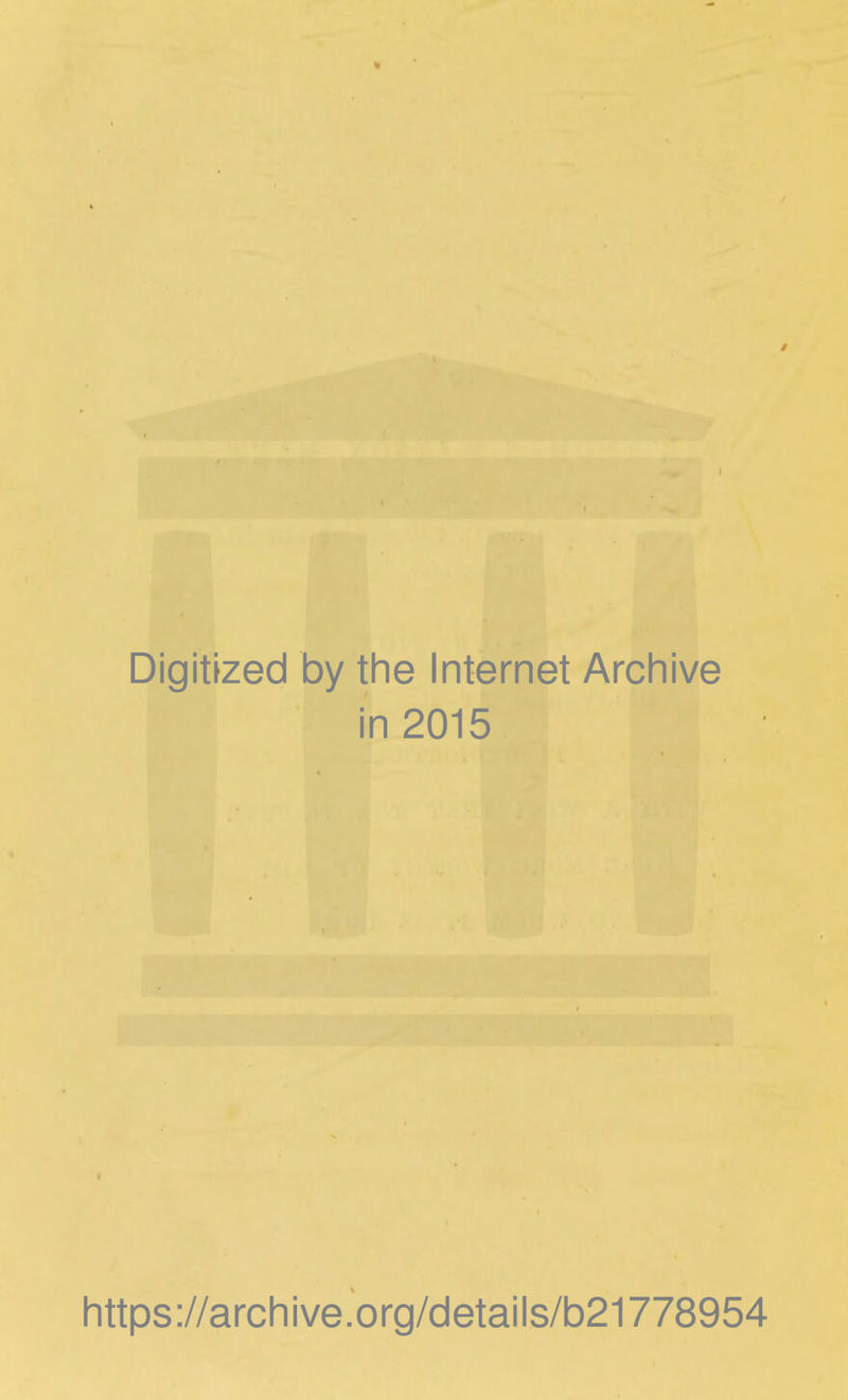 Digitized by the Internet Archive in 2015 https://archive.org/details/b21778954