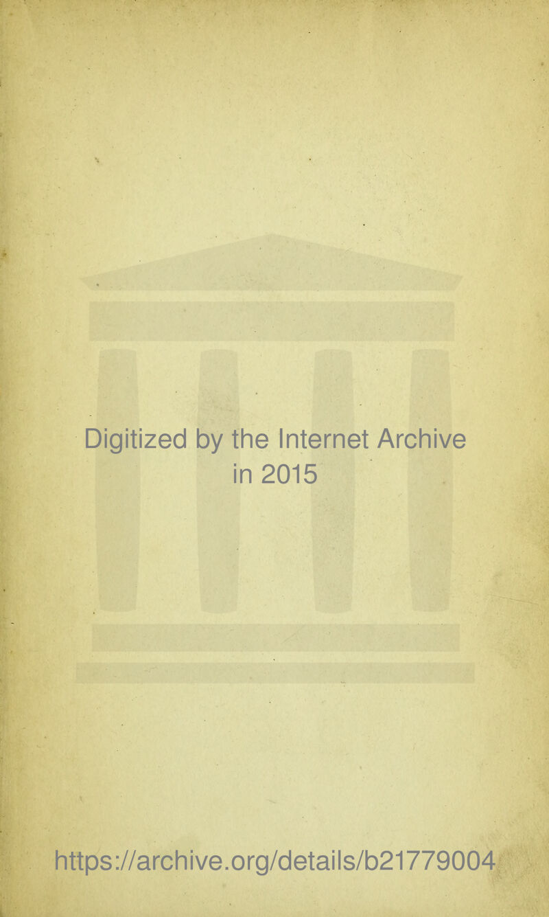 Digitized by the Internet Archive in 2015 https://archive.org/details/b21779004