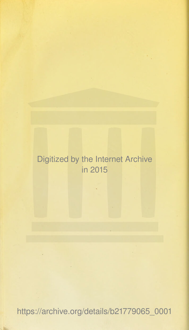 Digitized by the Internet Archive in 2015 https://archive.org/details/b21779065_0001