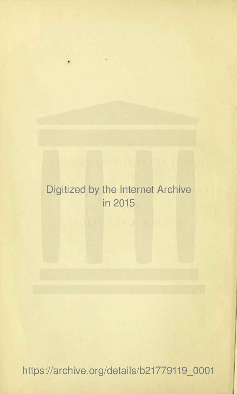Digitized by the Internet Archive in 2015 https://archive.org/details/b21779119_0001