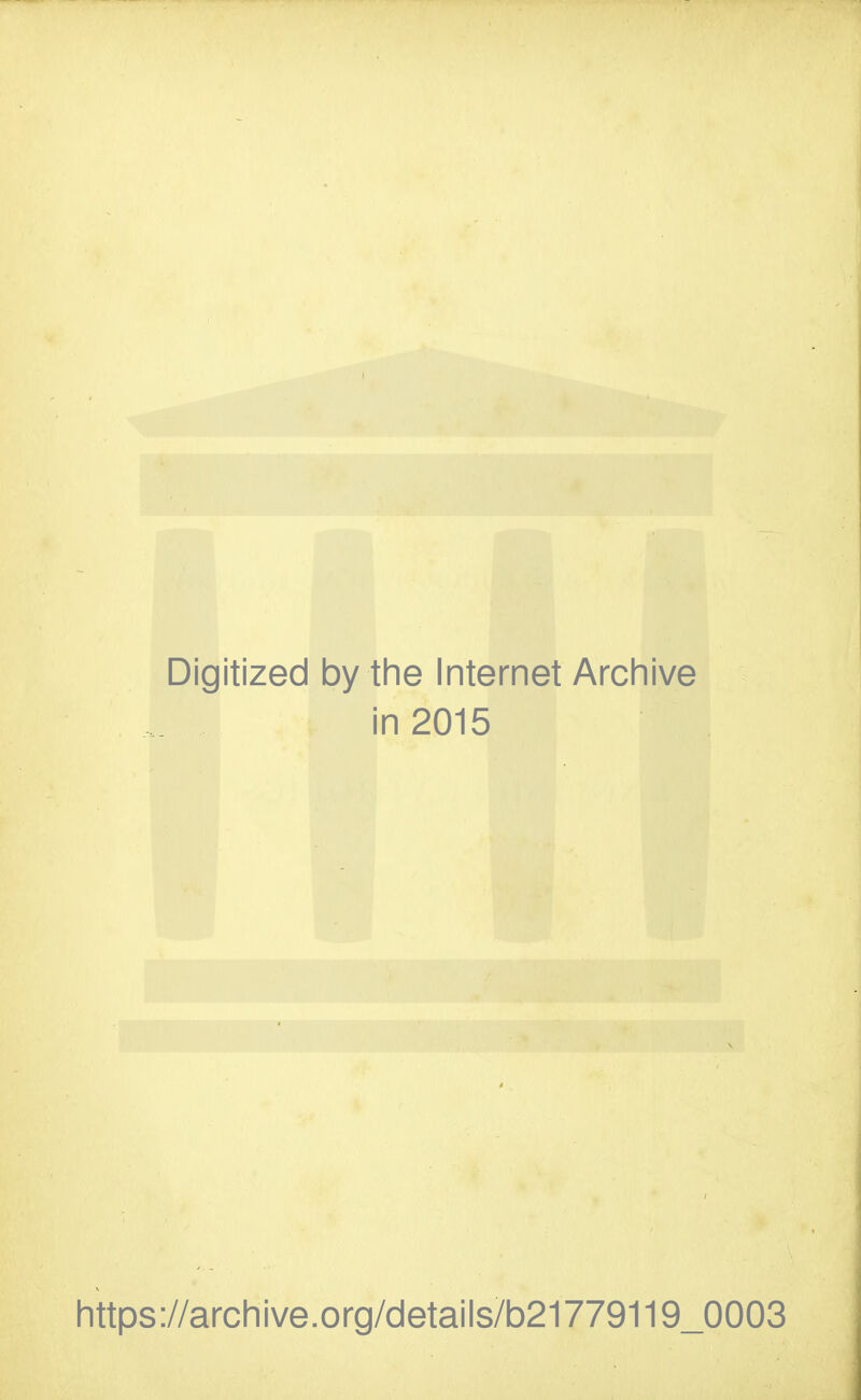 Digitized by the Internet Archive in 2015 https://archive.org/details/b21779119_0003