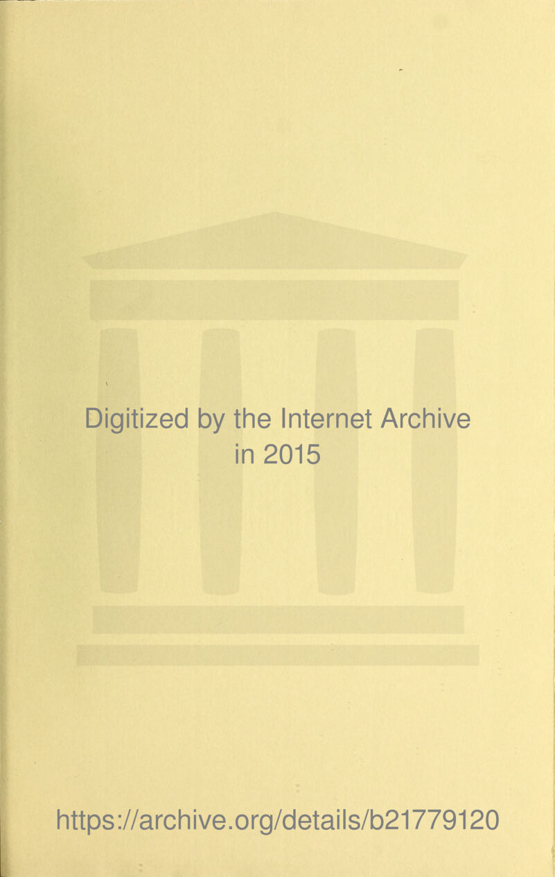 Digitized by the Internet Archive in 2015 I I https://archive.org/details/b21779120