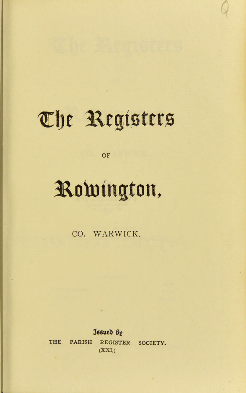 CO. WARWICK. THE PARISH REGISTER SOCIETY. (XXIO