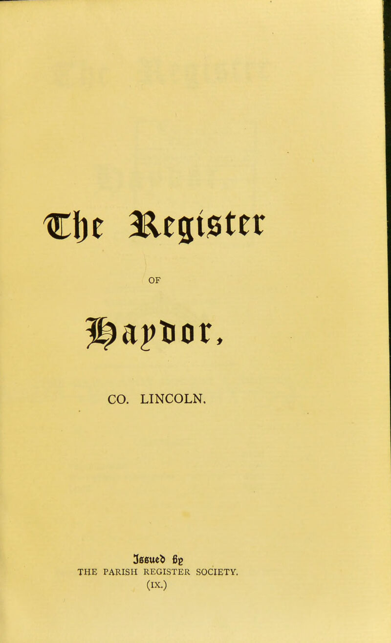 CO. LINCOLN. THE PARISH REGISTER SOCIETY. (IX.)