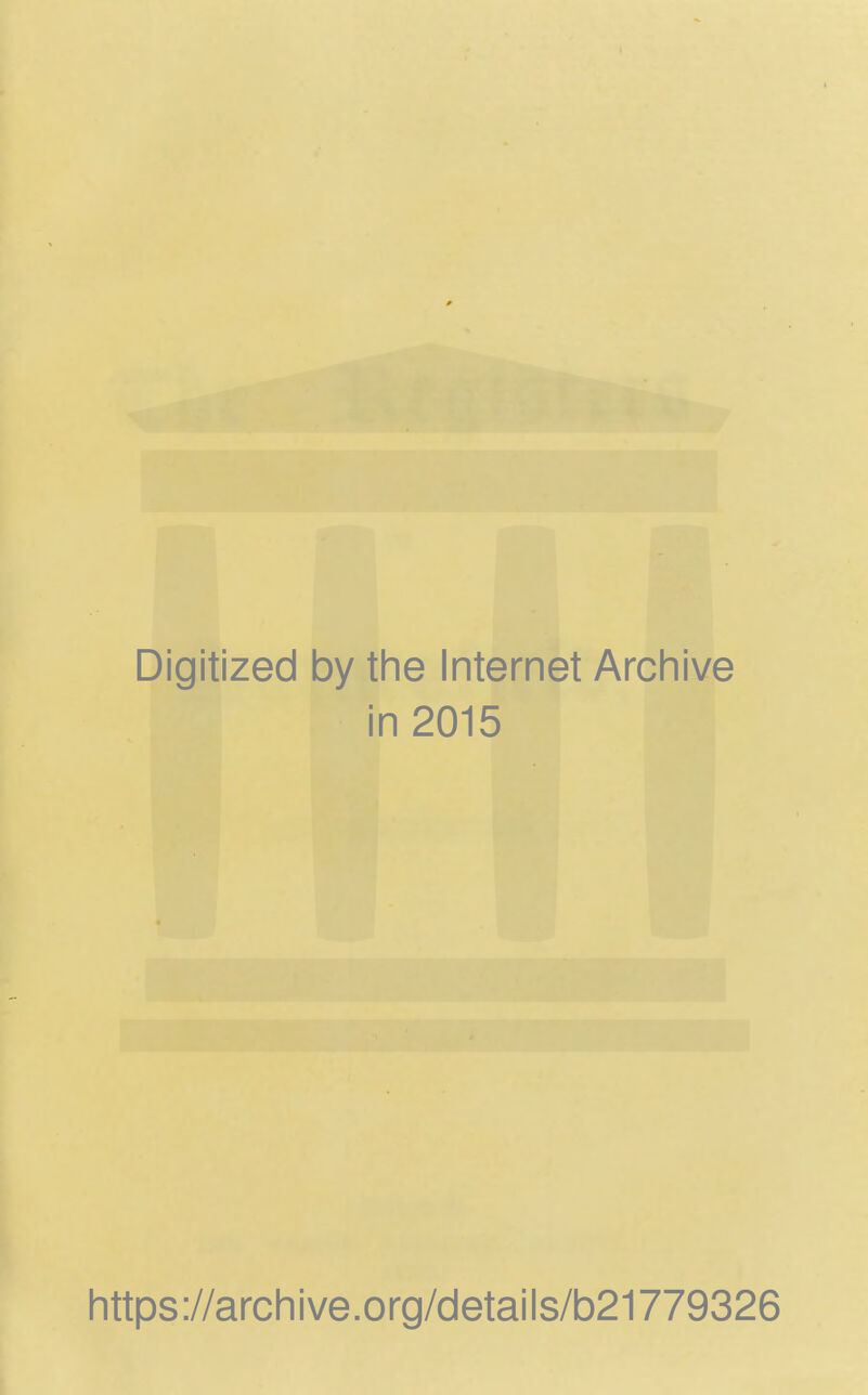 Digitized by the Internet Archive in 2015 https://archive.org/details/b21779326