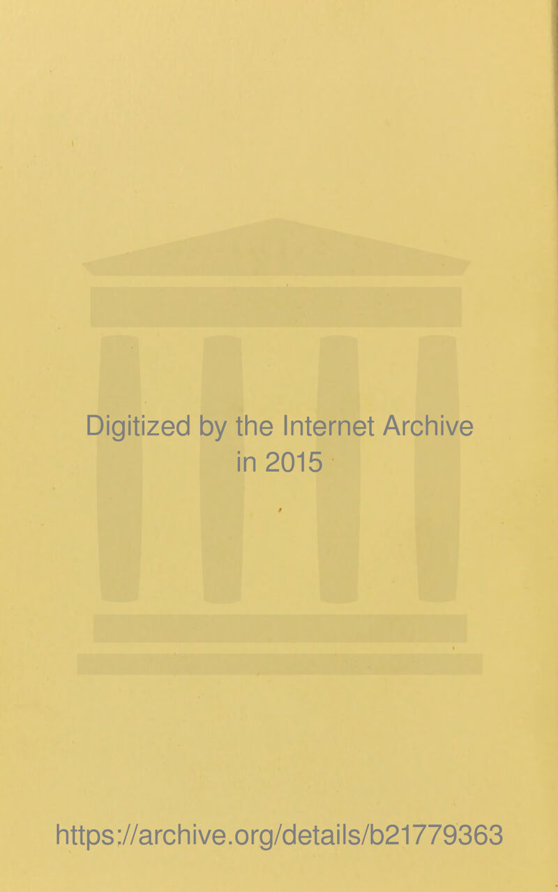 Digitized by the Internet Archive in 2015 https://archive.org/details/b21779363