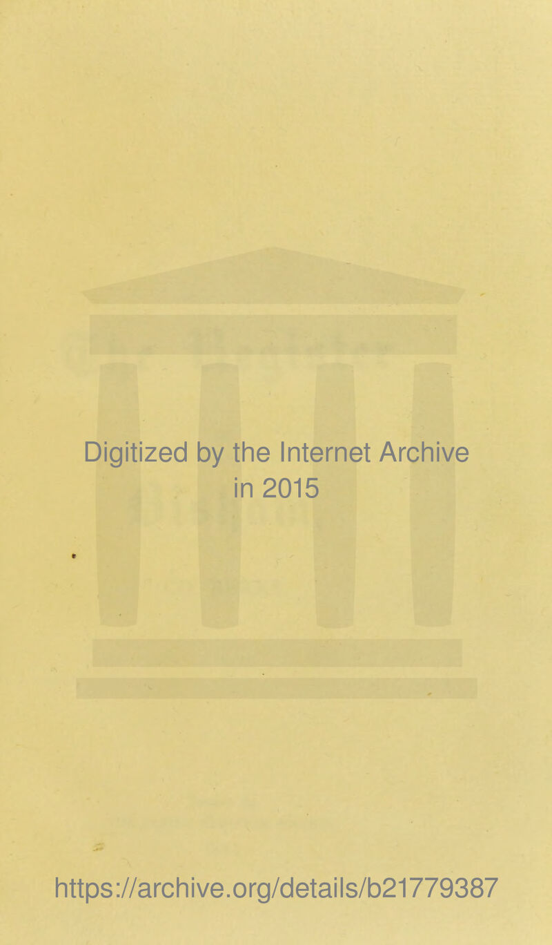 Digitized by tlie Internet Arcliive in 2015 https ://arch i ve. o rg/detai I s/b21779387