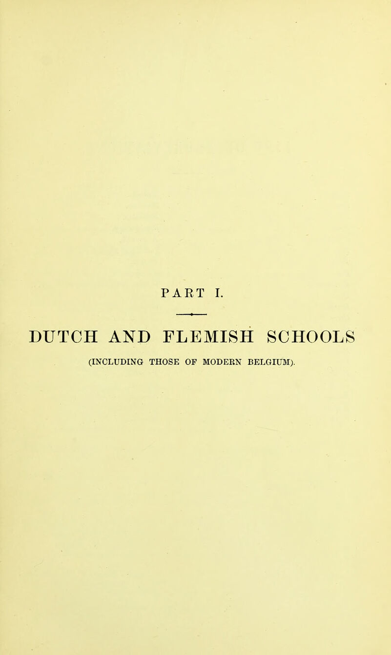 PART 1. DUTCH AND FLEMISH SCHOOLS (INCLUDING THOSE OF MODERN BELGIUM).