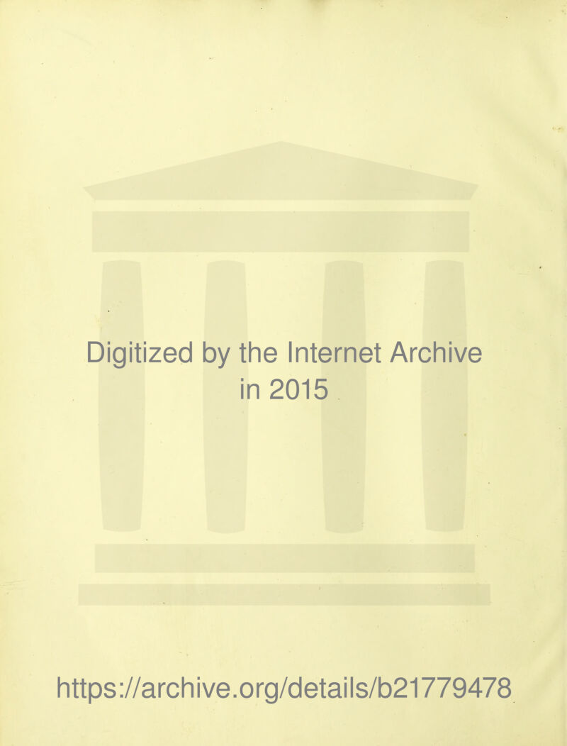 Digitized by the Internet Archive in 2015 https://archive.org/details/b21779478