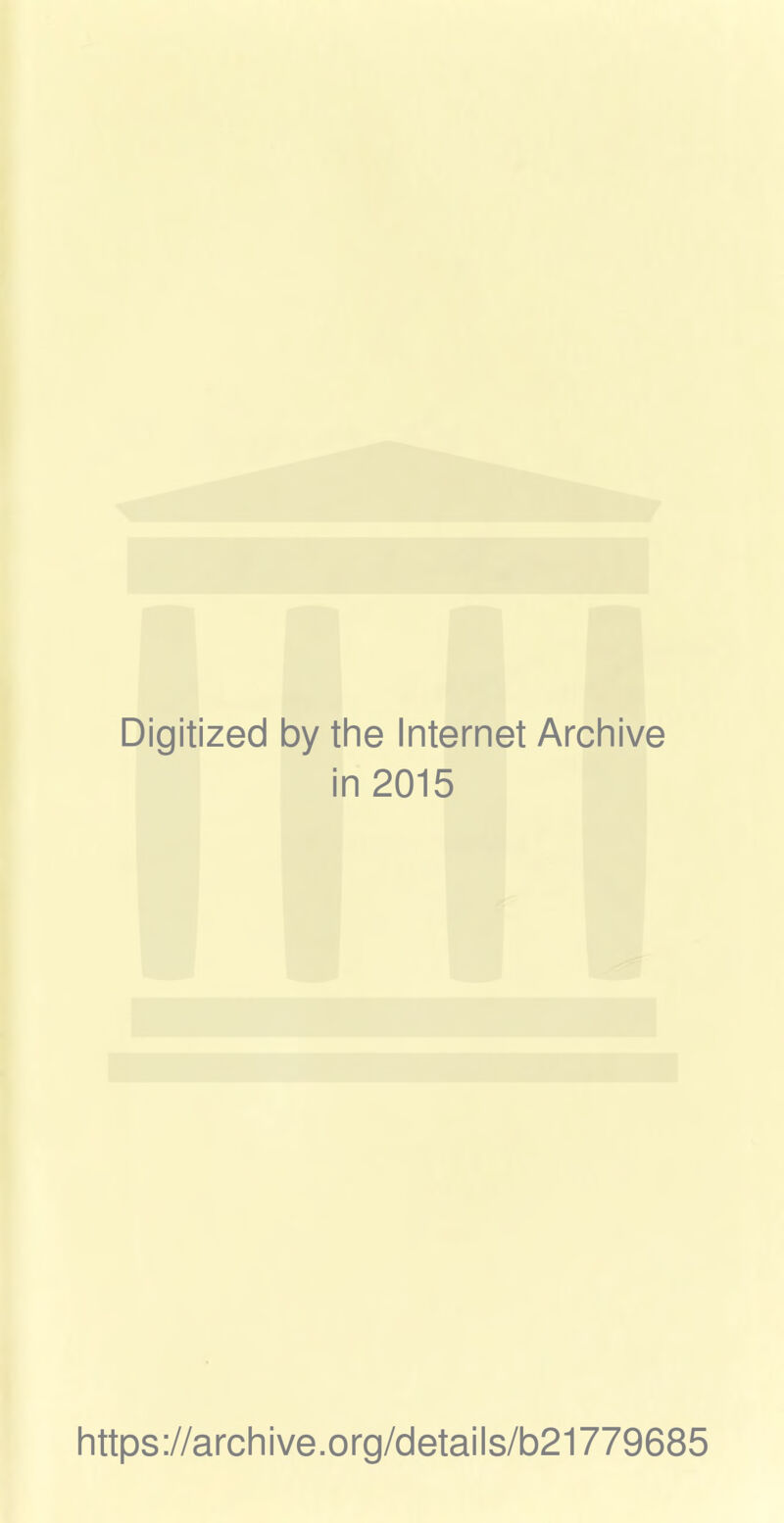 Digitized by the Internet Archive in 2015 https://archive.org/details/b21779685