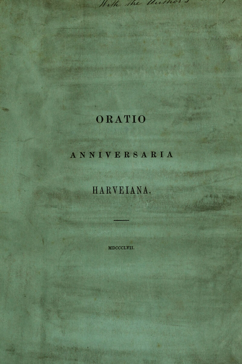 ORATIO ANNIVERSARIA HARVEIANA. MDCCCLVII.