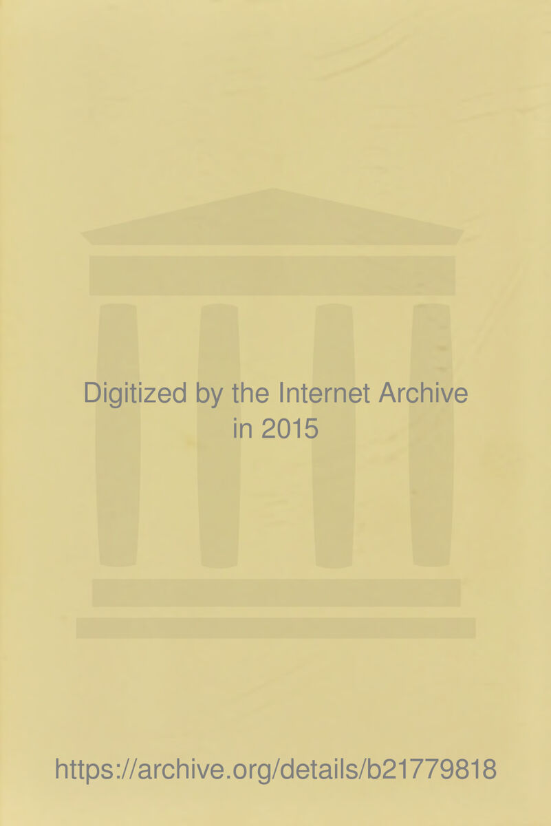 Digitized by the Internet Archive in 2015 https://archive.org/details/b21779818