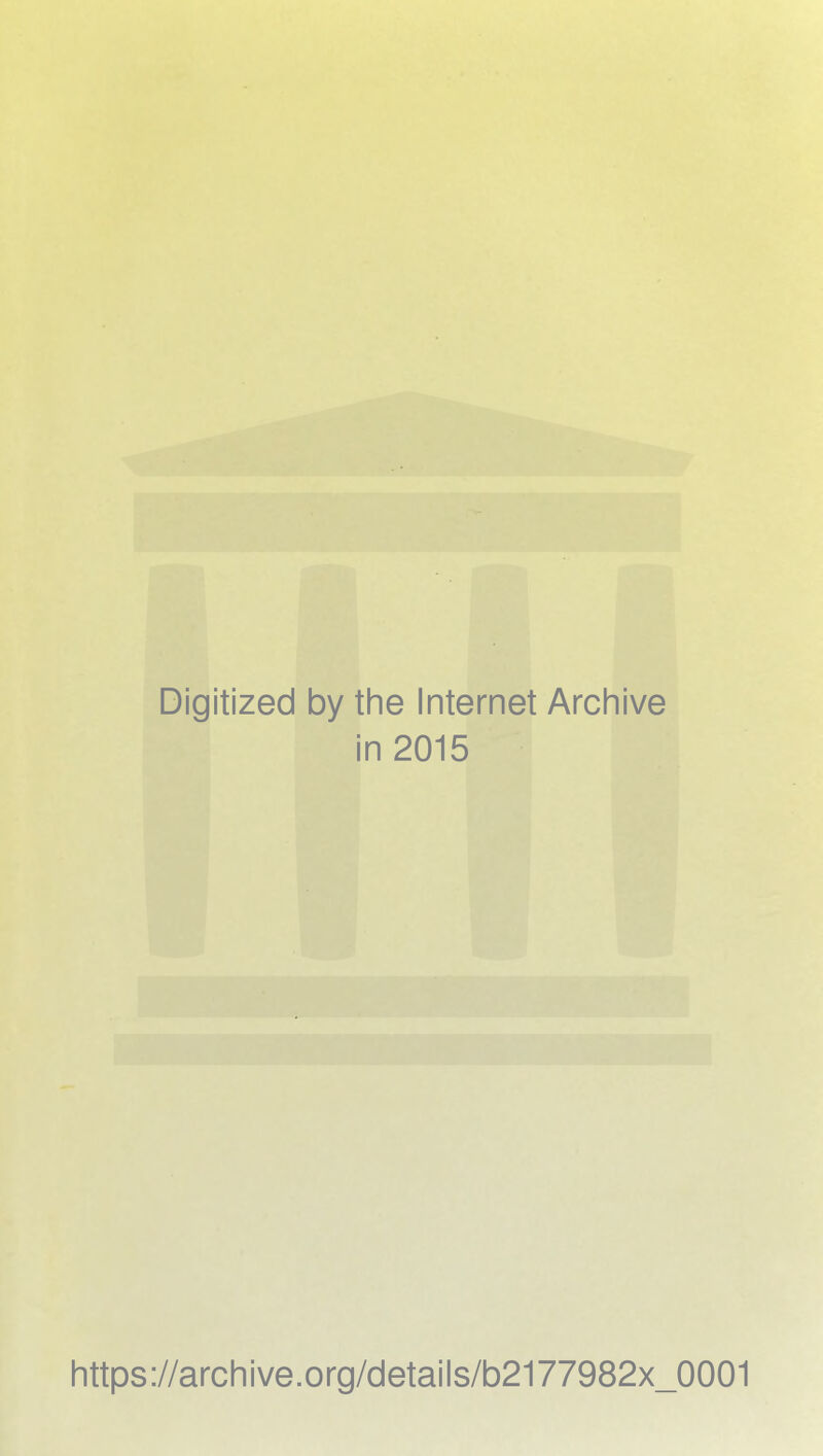 Digitized by the Internet Archive in 2015 https://archive.org/details/b2177982x_0001