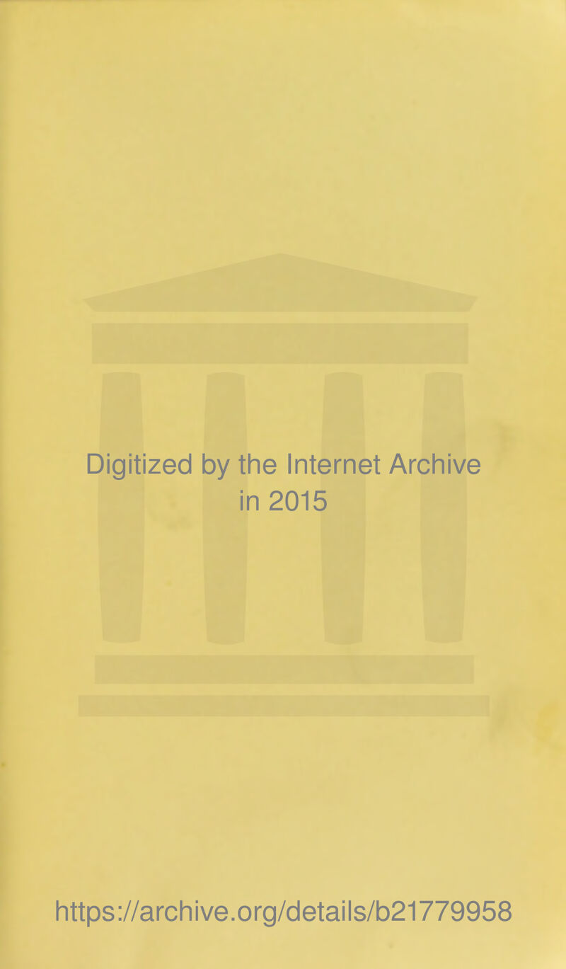 Digitized by the Internet Archive in 2015 https://archive.org/details/b21779958