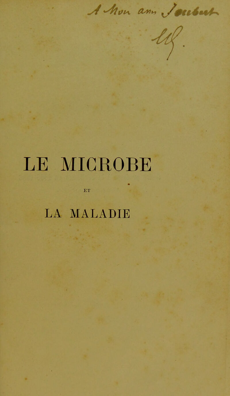 LE MICROBE ET LA MALADIE