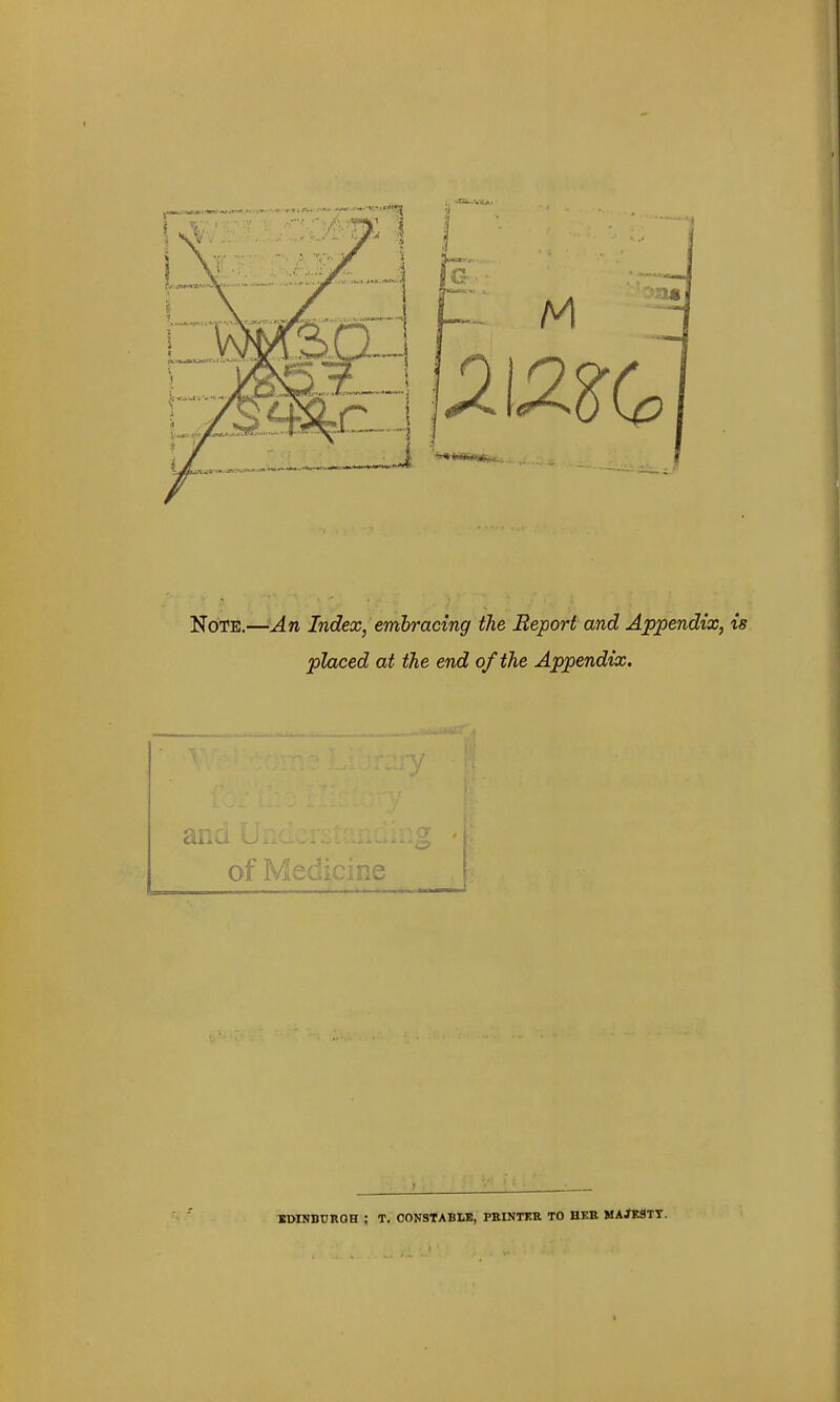 Note.—An Index, embracing the Bejoort and Appendix, is placed at the end of the Appendix, 1 XDINBtJROH ; T. CONSTABM, PEINTER TO HEB KAJtSTY.