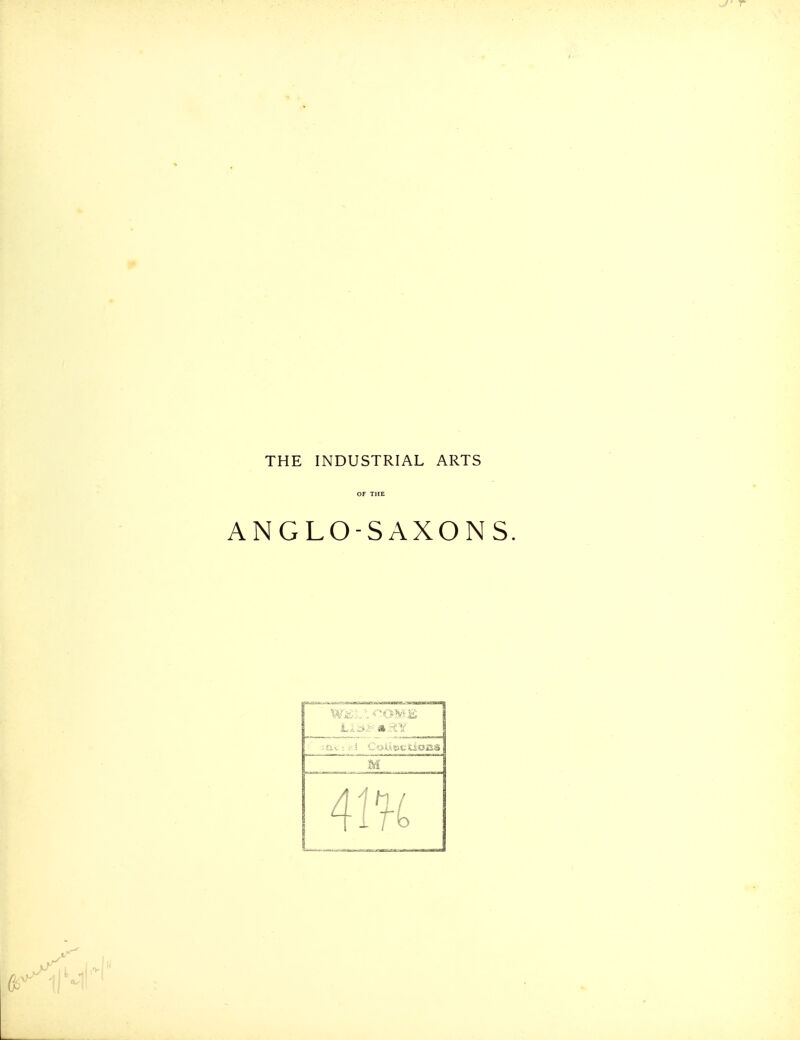 7' r THE INDUSTRIAL ARTS ANGLO-SAXONS