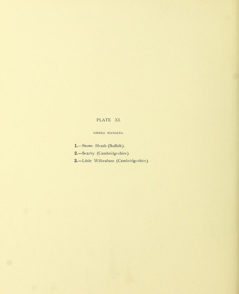 GIRDLE HANGERS. 1—Stowe Heath (Suffolk). 2. —Searby (Cambridgeshire). 3. —Little VVilbraham (Cambridgeshire).