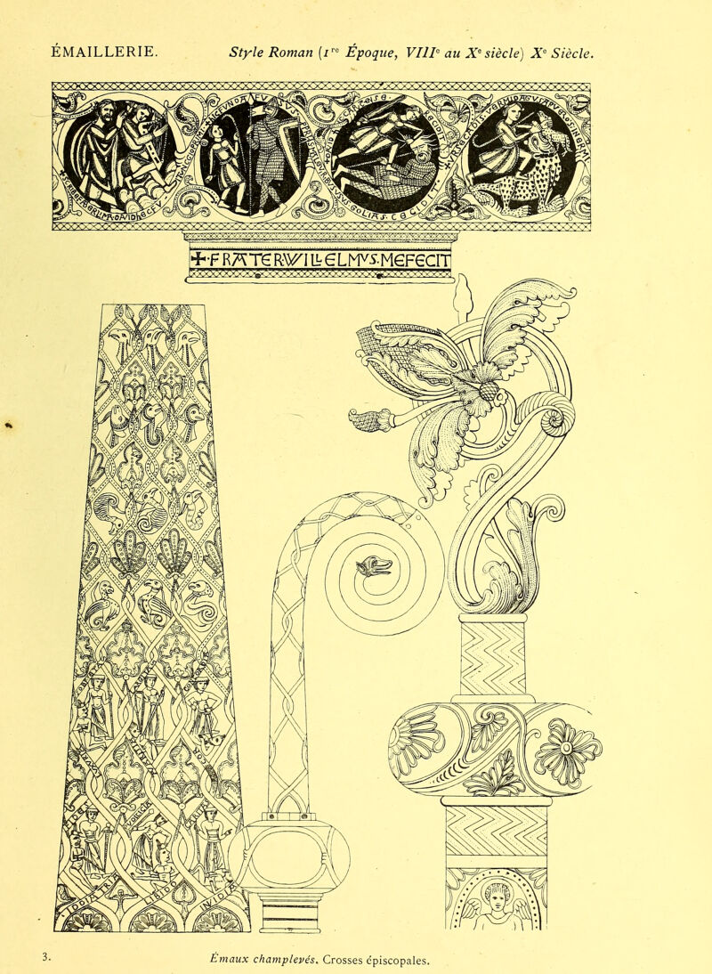 ÉMAILLERIE. Style Roman [i'' Époque, VHP au X'siècle) X Siècle. 3. Emaux champlepés. Crosses dpiscopales.