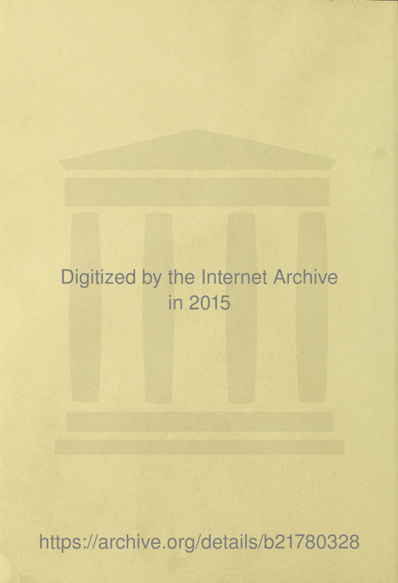 Digitized by the Internet Archive in 2015 https://arcliive.org/detaiis/b21780328