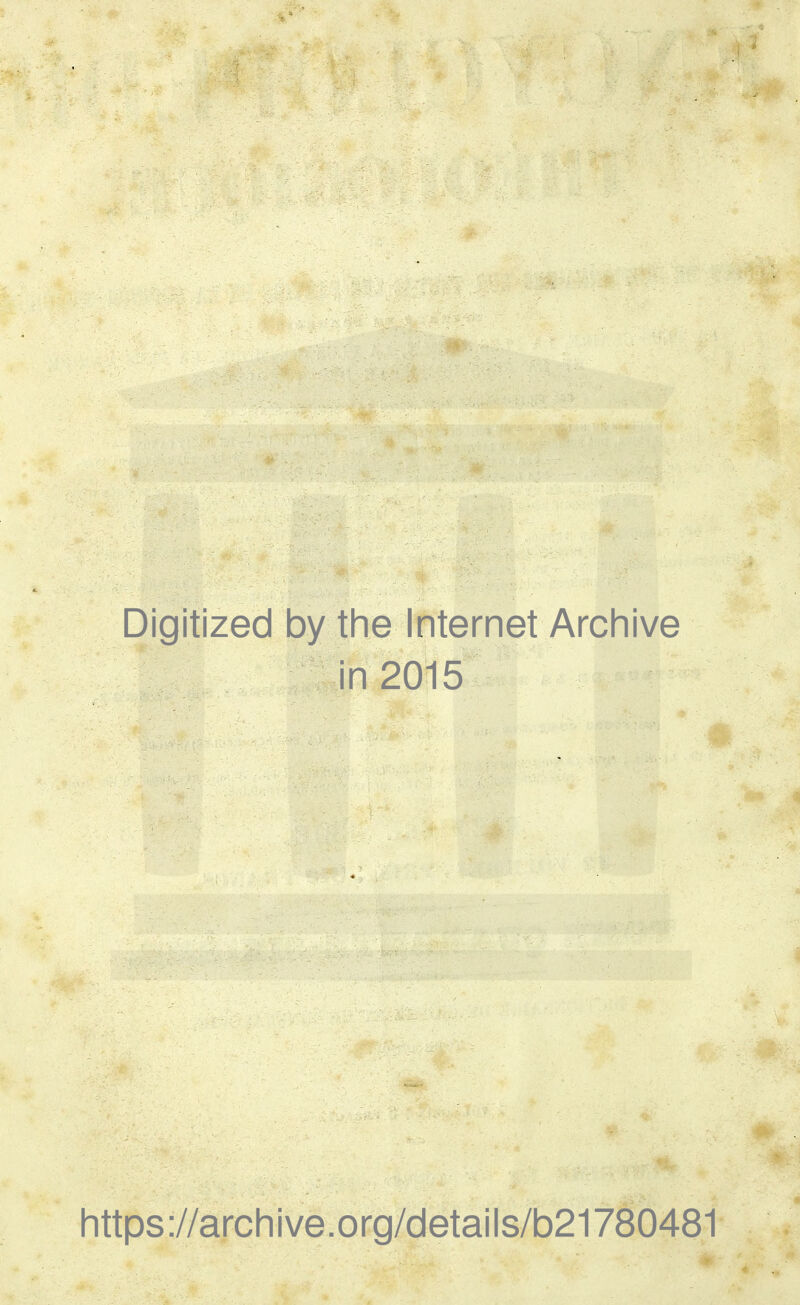 Digitized by the Ifiternet Archive in 2015 https://arcliive.org/details/b21780481