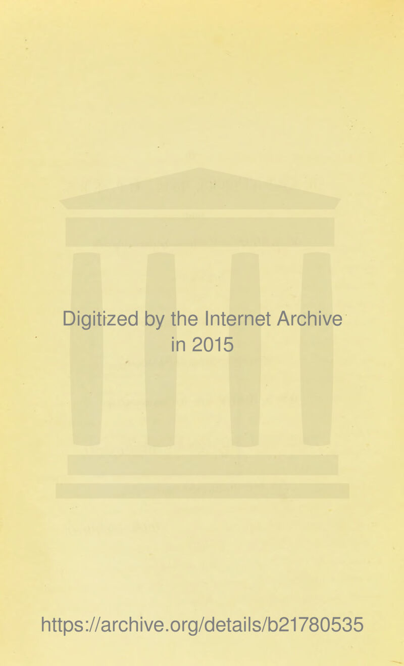 Digitized by the Internet Archive in 2015 https://archive.org/details/b21780535