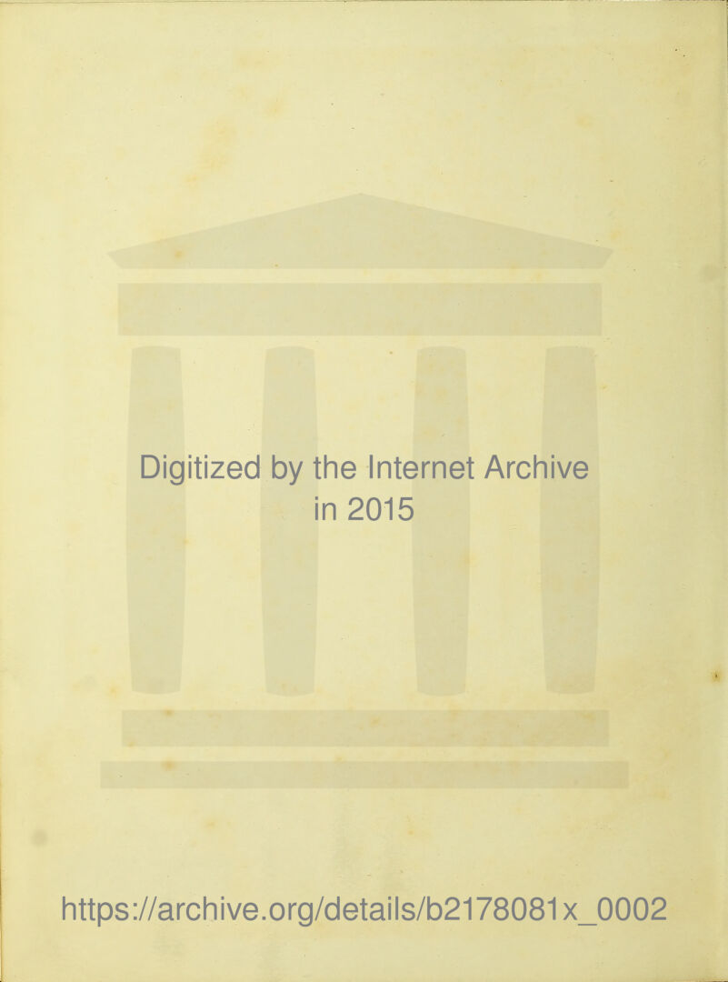 Digitized by the Internet Archive in 2015 https://archive.org/details/b2178081x_0002