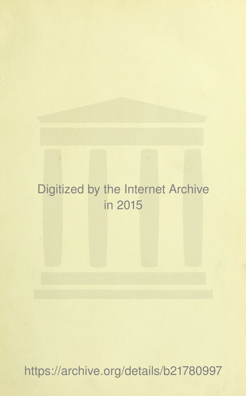 Digitized by the Internet Archive in 2015 https://archive.org/details/b21780997