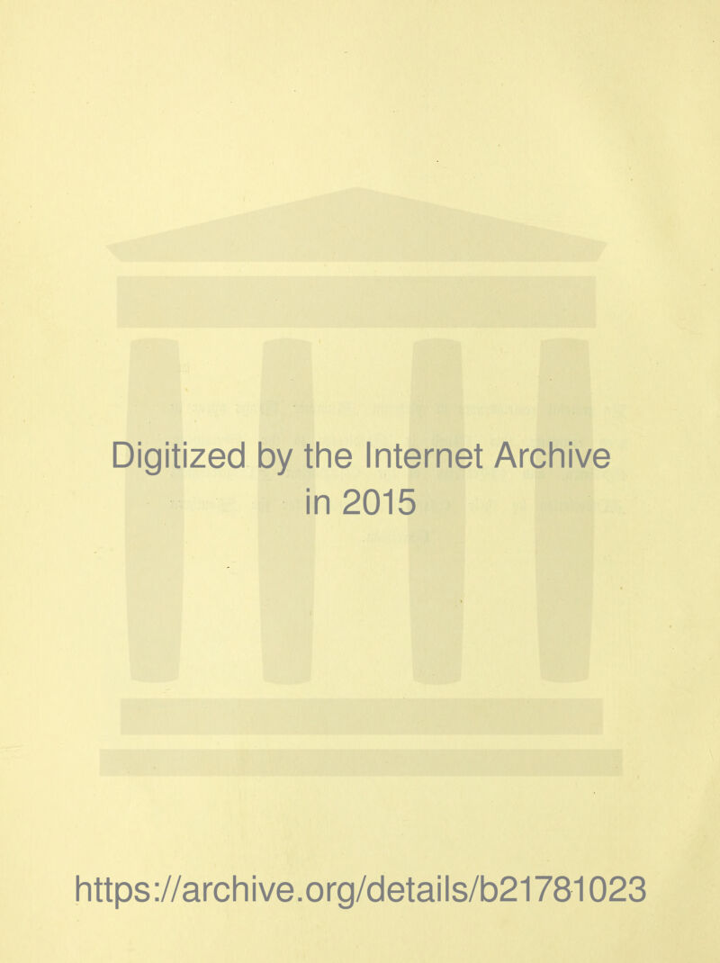 Digitized by tine Internet Archive in 2015 Iittps://arcliive.org/details/b21781023