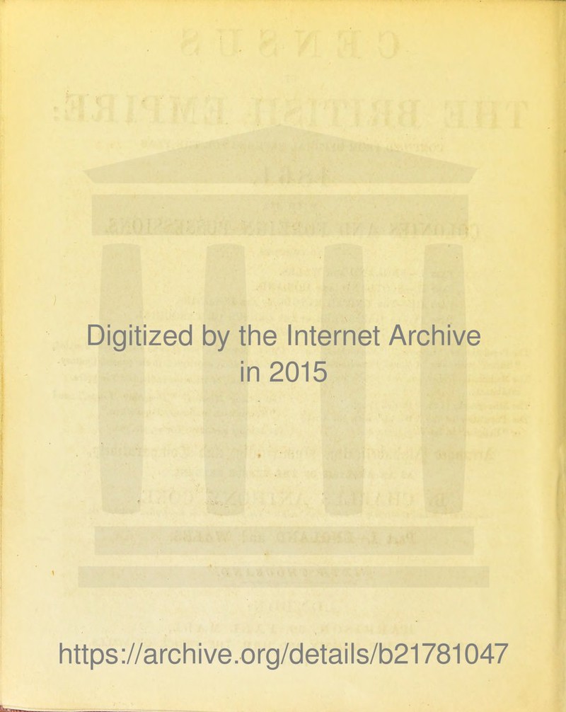 Digitized by the Internet Archive in 2015 https://archive.org/details/b21781047