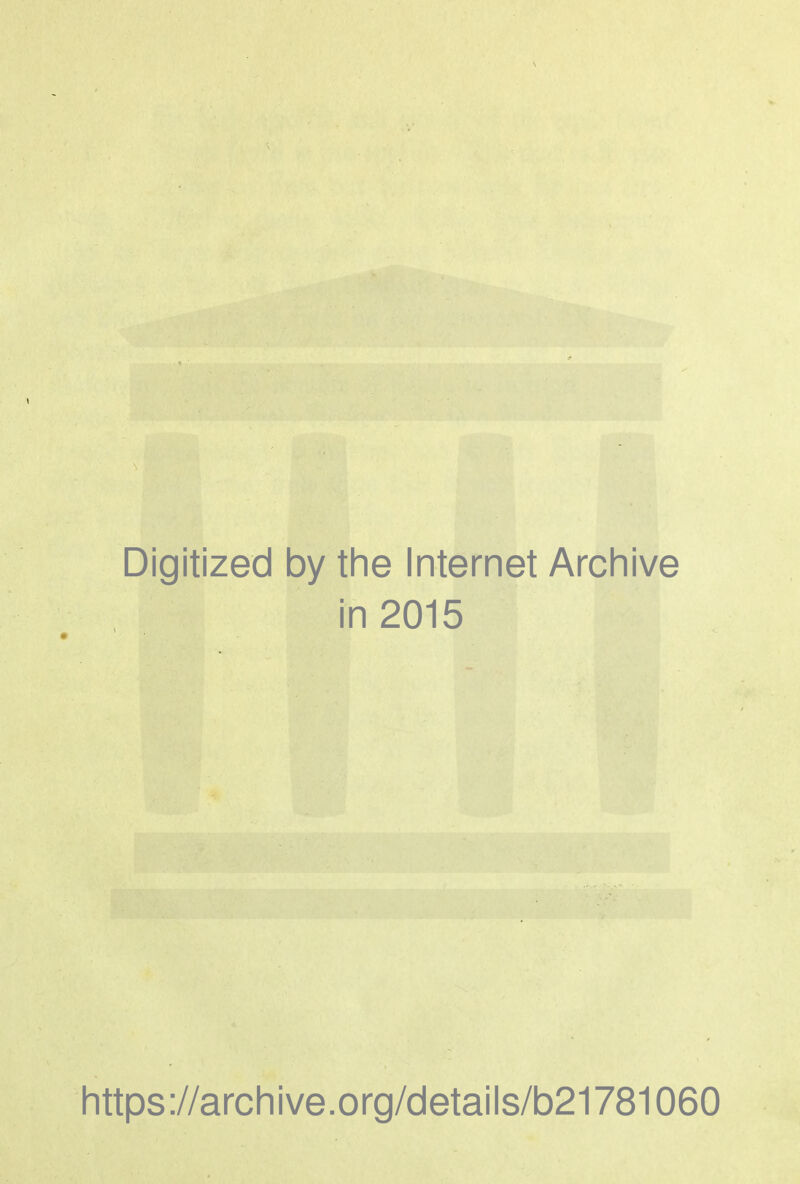 Digitized by the Internet Archive in 2015 https://archive.org/details/b21781060