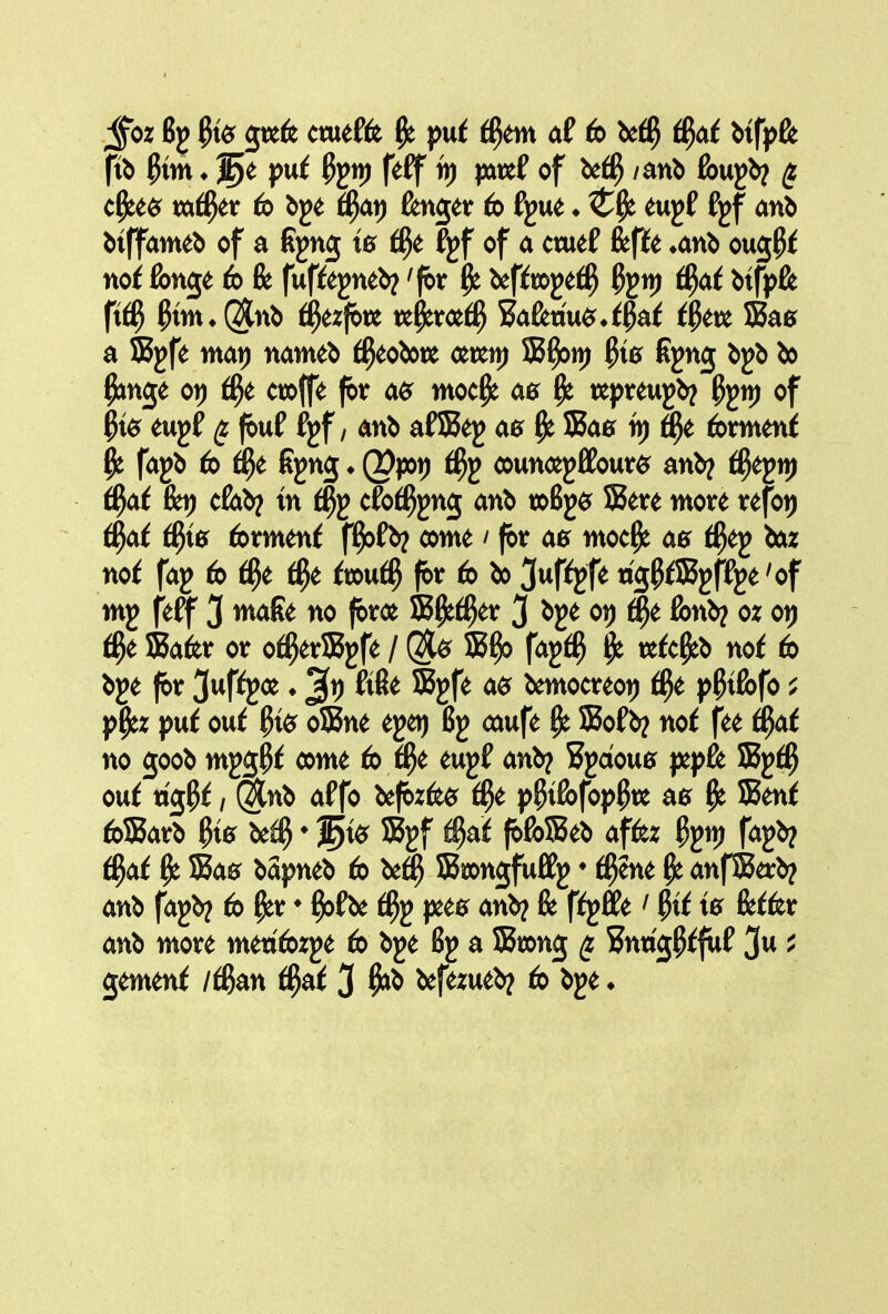 fib ^im ♦ pu^ 5gt)) feff it) put of bet^ /anb fougb? ^ c^e^ mf^et 6 bge ^ai) fimjet 6 fjue ♦ eujf fjf anb btffameb of a fijng 10 fgf of a cmef fepe ♦anb oug^f nof fonge fe fupegneb? 'for ^ beffege^ ^gnj btfpfe ft(^ 5im.(gnb ^afbte te^mi^ Sato^^M ^^etJt SSae a SSgfe mat) nameb ^eobot» ceten; JB^nj ^10 Rgng bgb bo ^nge 01) ctoffe (or aer ntoc^ a0 ^ tepteugb? ^gti) of 5te eugf ^ fouf fjf / anb af5S3eg a0 ^ 5Ba0 fommlf ^ fagb 6 iS}t figng ♦ (Pi»t) o^uncegflfour^ anb? ^^eJM) fei) cExb? in % cfo^nj anb to6g^? 5Bete mote refoij ^^a^ i^i0 foment f^fb? o)me / for aB moc^ a0 f^ej^ iaz nof faj 6 t^e t^e ftoui^ fbt fe b) Juf^gfe ti's^fSgffje'of mg feff 3 maKe no fom SS^f^etr 3 bge otj fbnb? o: o)) i^e Safer ot o^et®jfe / (^0 33^ fag^ | tefc^b nof 6 bge for 3wf^go^ ♦ ^1) S5jf<^ bemocteoi) d^t p^i&fo; puf oui ^fX0 oSSne egei) 6g caufe ^ S5ofb? nof fee fl^af no 300b mgg^^ ^owie 6 ^e eugf anb? Sjdou0 jxpfe oui tig^f, ^nb af fo befb^fe^ i^t p^ifofop^tt a0 ^ ®enf feSatb ^t0 be^ * 5S5gf ^af fbfoKeb affez pjtt) fagb? ^a^ ^ ®a0 bapneb be^ ffimngfuffj ♦ f^ene ^ anfSa:b? anb fajb? 6 ♦ ^fbe j^e0 anb? ffgffe f ^xi 10 feffev anb move mewfozje 6 bge 8j a 5)5t»n3 ^ Snrig^ffuf 3^  gemenf /^an ^a^ 3 befezueb? 6 bge ♦