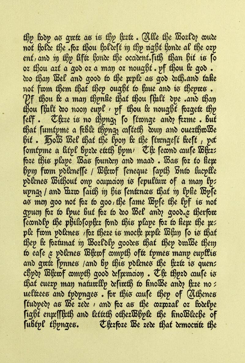 oz i^ou (xzi a 30b oz a mat) oz noug^i ♦ ^ou fe 30b ♦ bo ^ai) Sef anb goob 6 )3ep& a0 gob b:>^*anb fofie not fmm H^m i^at oug^i ^ue anb iS}^m ♦ ^ou fe a mat) %n8e ^ou f^ft bge ♦anb f^atj ^ou f^ft bDo noot) eujf / ^ou fe noug^f fbzgefe iS}^ feff ♦ ^^ze 10 no ^ng) fo fft^nge anb? ftzmt ♦ 6uf ^a£ fumfgme a ^gng^ caffe^ bout) anb ouziP}XoSit . f oS Sef %f fgot) fe ffengef^ feeff, fomfgme a Sfgf Bgibe efe^ Pgm/ feconb caufe 5B^z^ fozt ^i0 pfoge !Ba0 fbunbet) anb maab ♦ !Ba0 jbz to Repe ^gn) ft»m gbfemffe / 5S^tx>f feneque faj^ Sn6 foc^ffie gb&ne^ 5St^ouf ong ocu|»doi) ftpuSku of a mat) ugng) / anb Bizm fatf^ n) §10 f(mfence0 ^af t)) fg£e Sjfe a^ mei) goo nof ^z 6 goo/^e fame %fe Pgf 10 nof gguo) ^z 6 fgue 6u£ ^z boo Sef anb? goob*^ i^erfote feconbfg f^e p^t&fop^z fbnb ^10 pfoje ffez fo fejx pfe fiom ^bfem0 /j&z ^eze 10 moc^ S^t) fo iSiat fe fozdmaf 19 SSozfbfg goobe0 t^af bmJBe fo eafe ^z gb&ne0 ®^tx>f comgf^ offe £jme0 mang eugffii0 anb grefe fgnm0 /anb 6j ^t0 gb&ne^ ^zfe quen^ gb? ®^i»f comg^ goob befjxmdoi) ♦ ^jzb caufe \^ tl^at euezg mat) na&teffg befttef^ fo finoSe anb? ^zt no ^ ueffeee0 anb f^bpge^ ♦ for ^te rnufe ^ej of (^^ene0 ffubgeb? a0 5Be zebe / anb foz a0 ozpzaf oz Bobefge ftg^i m^^iSf anb fete^ o^ezffi^gfe t^e gnoSCbc^e of fufi^jf %nge0* ^^zfoze S3e zebe ^af bemocti'fe i^t