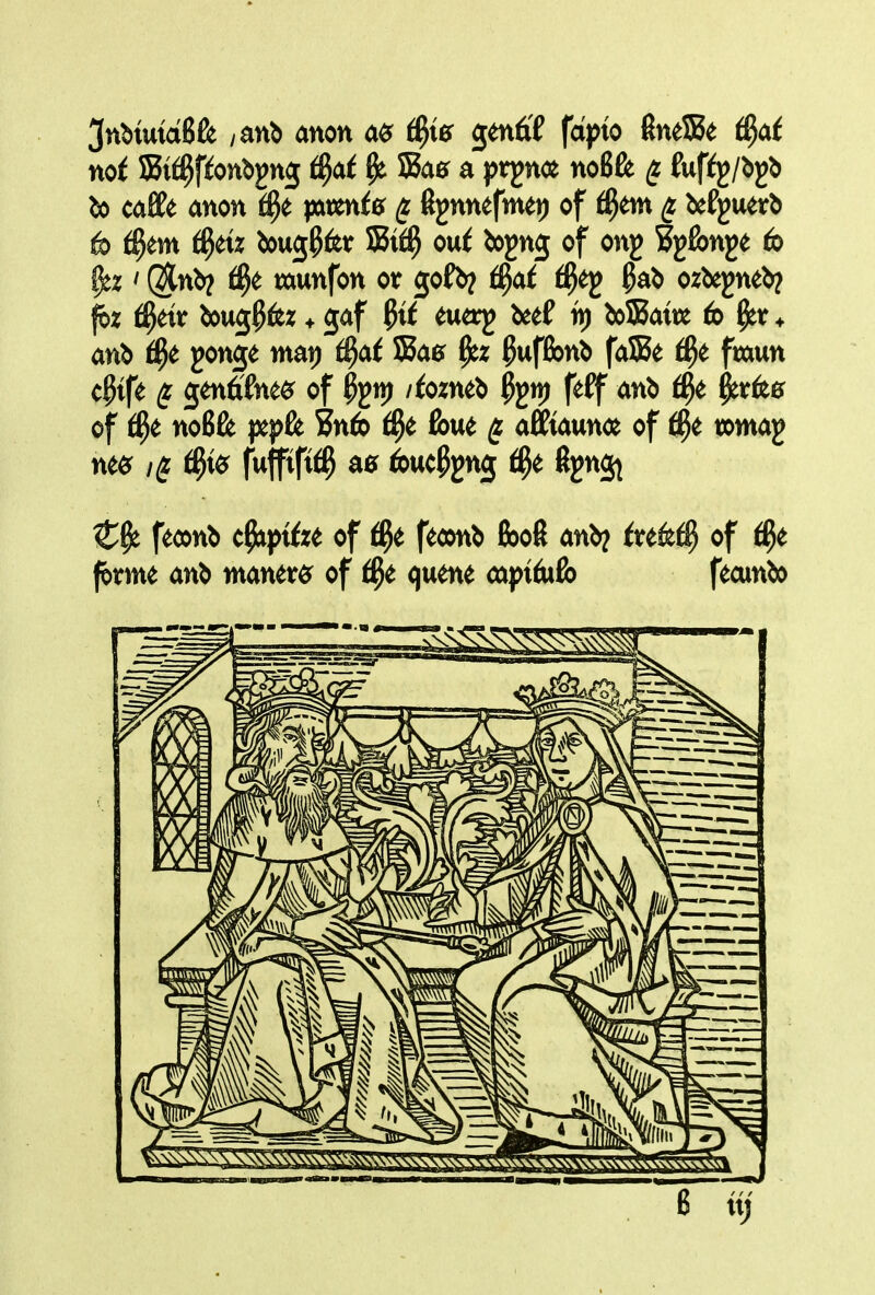 3nbiutd6fe /anb anon gmd'f fdpto fineSe i£}a( not Bt^ffonbgng (l^at ^ 5Sa0 a prgnce noBfe ^ fuffg/^>gb ^ caffie anon iwtjmfa (j; ftgnnefmet) of H^m ^ befguerb 6 a^m iS}m bjug^fer 5JSi^ out ^ojnj of ong Sgfonge 6 ^2' (^nb? munfon or gofb? ^af ^eg ozbegneb? ^2 i^m boug^fez ♦ jaf ^tf euerg beef rt) b)555aite fe ♦ anb gonje mat) t^af Sacf ^uffionb faSe fmun c^ife ^ gmfifne^ of ^gip /fozmb ^gw) feff anb H^t f^xtz^ of t^e noBfe jxpfe 3n6 foue ^ afftaunoe of f^e tx)mag nee t^i^^ fwfftft^^ a0 fouc^gnj t^e figng^ feconb c^ptfee of H^t feo^nb fooS anb? txtki^ of f^e forme anb manete of ^e quene captfofo fecunb)
