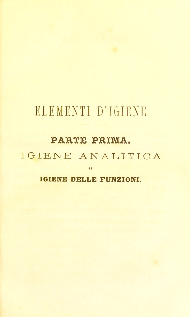 ELEMENTI D'IGIENE IGIENE ANALITICA 0 IGIENE DELLE FUNZIONI.