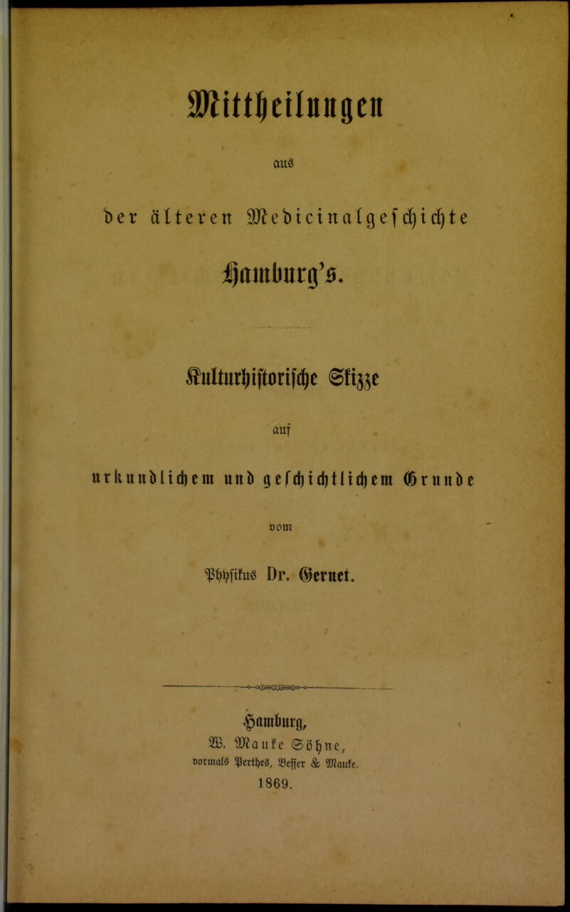 aus ber citteren 9Jlebtctna(gef(^td^te auf urkttttbltdiem unb geCd^iditlicliem ^runbc ^^i^fifuö Dr. mtnti. :—o-o<j^jj^^o_o— __ 2B. 9}?aufc ©ö^ne, oormal§ 518ertf)e§, Seffer & OTaufe. 1869.