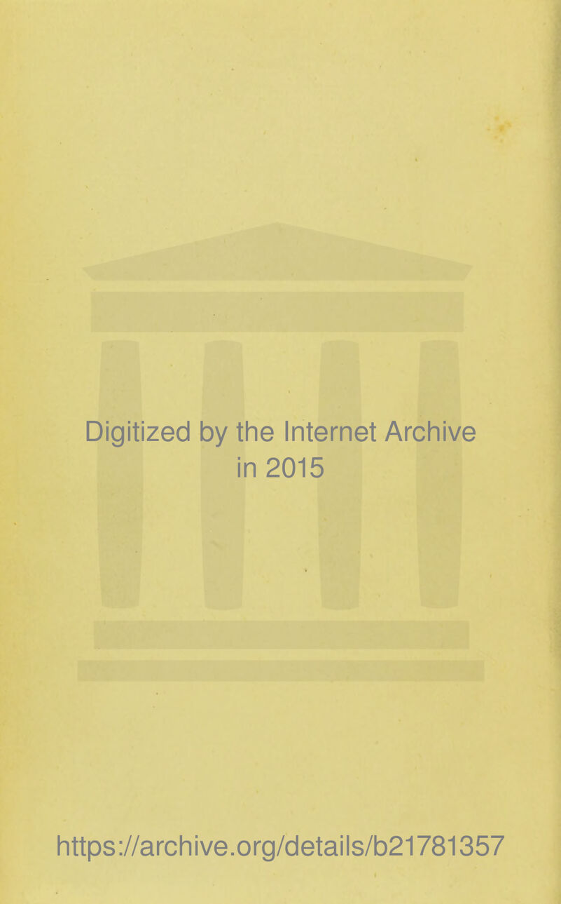 Digitized by the Internet Archive in 2015 https://archive.org/details/b21781357