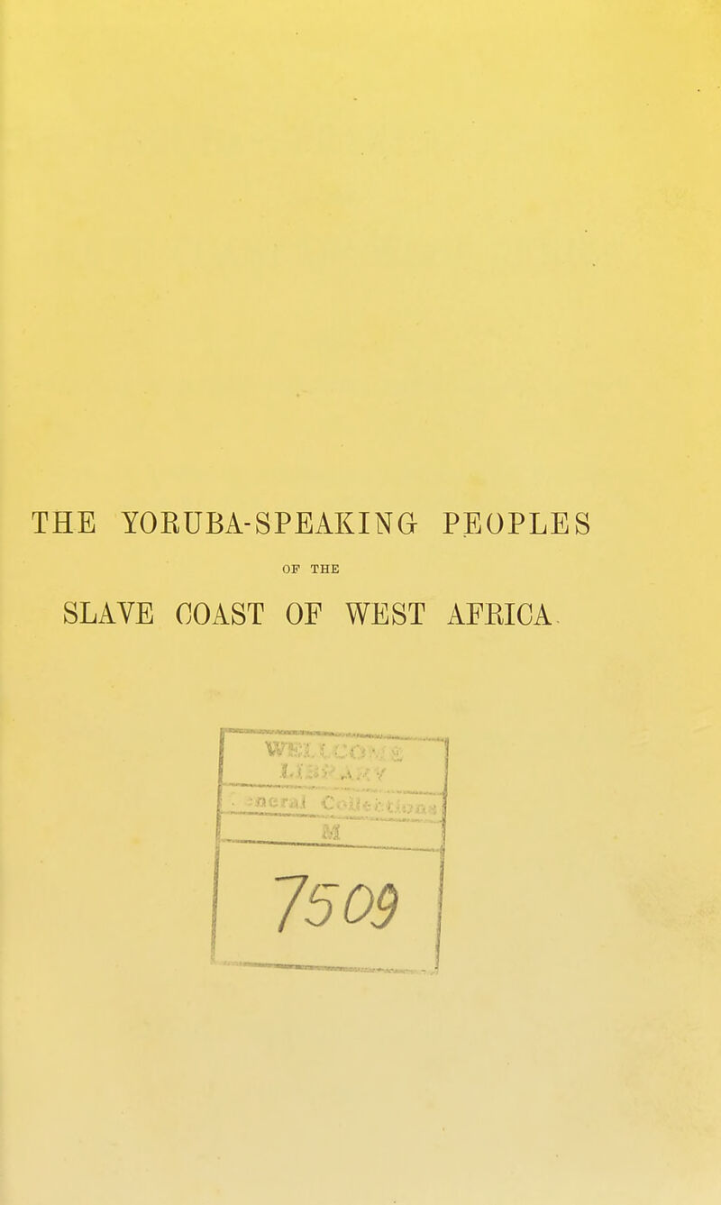 THE YORUBA-SPEAKING PEOPLES OF THE SLAVE COAST OF WEST AFEICA