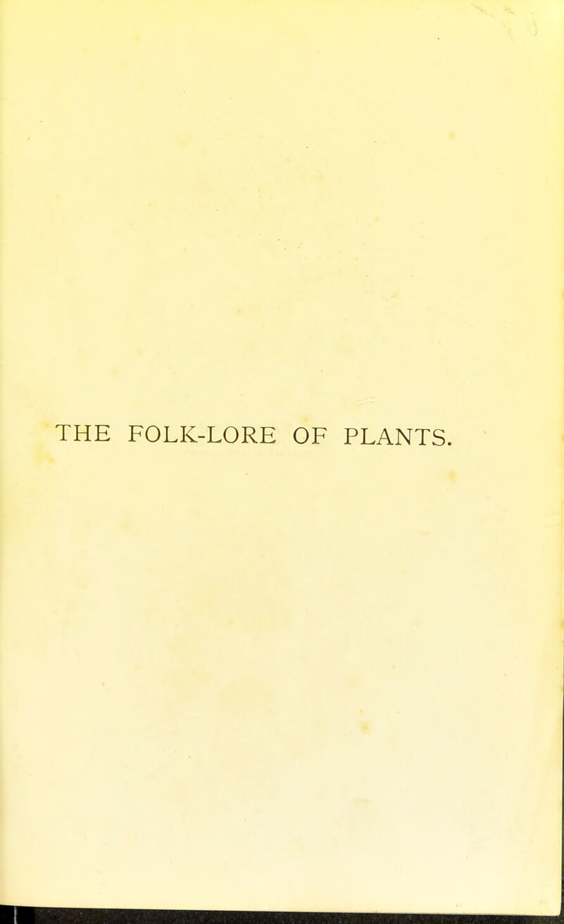 THE FOLK-LORE OF PLANTS.